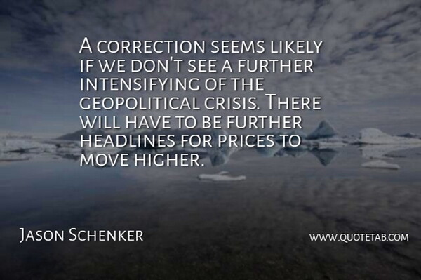Jason Schenker Quote About Correction, Further, Headlines, Likely, Move: A Correction Seems Likely If...