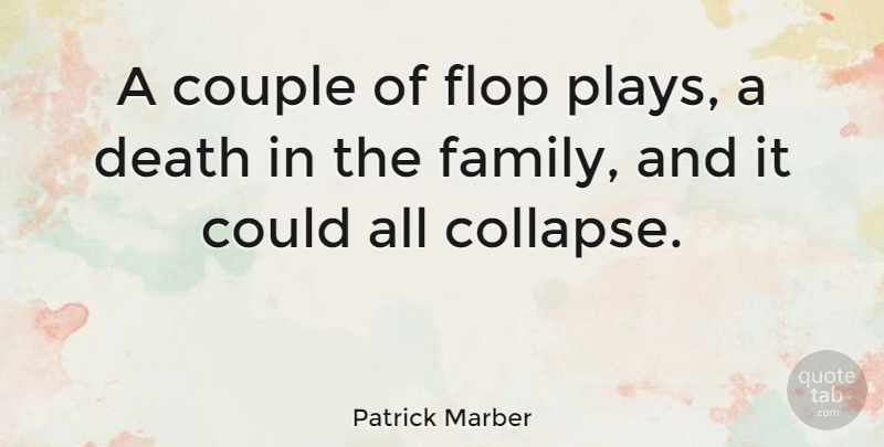 Patrick Marber Quote About Couple, Play, Collapse: A Couple Of Flop Plays...