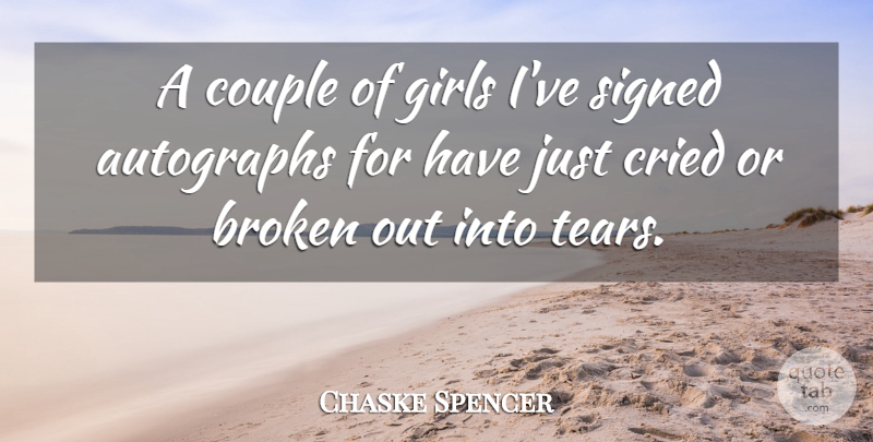 Chaske Spencer Quote About Girl, Couple, Broken: A Couple Of Girls Ive...