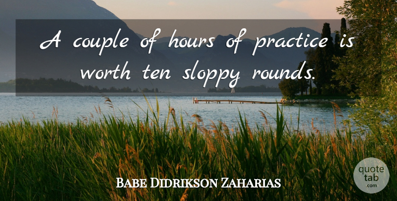 Babe Didrikson Zaharias Quote About Couple, Practice, Hours: A Couple Of Hours Of...