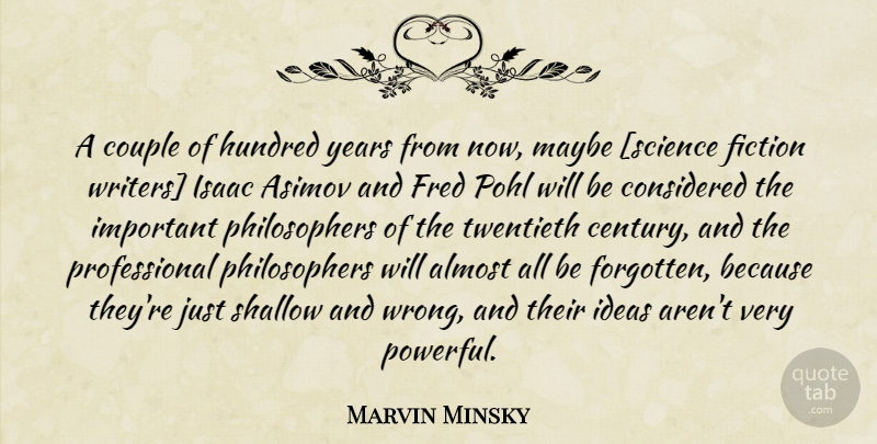 Marvin Minsky Quote About Couple, Powerful, Years: A Couple Of Hundred Years...
