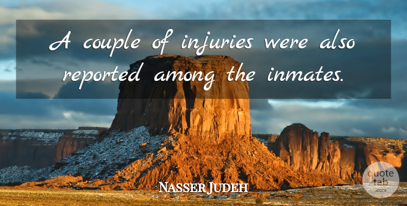 Nasser Judeh Quote About Among, Couple, Injuries, Reported: A Couple Of Injuries Were...