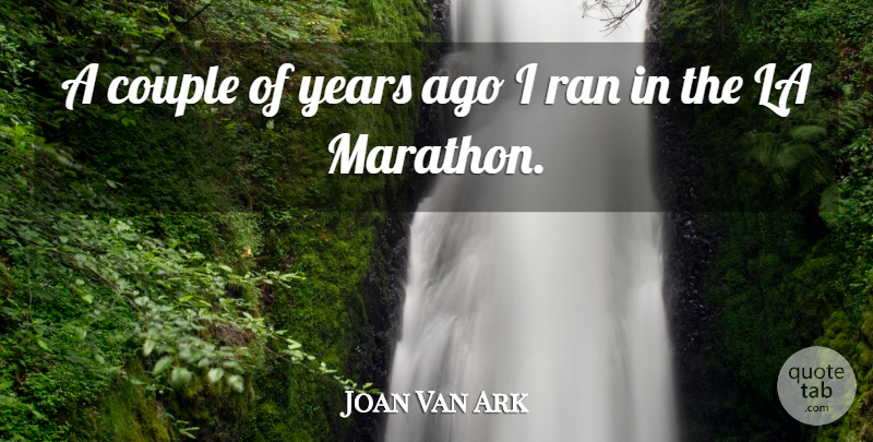 Joan Van Ark Quote About Couple, Years, Marathon: A Couple Of Years Ago...