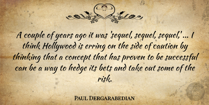 Paul Dergarabedian Quote About Bets, Caution, Concept, Couple, Hollywood: A Couple Of Years Ago...