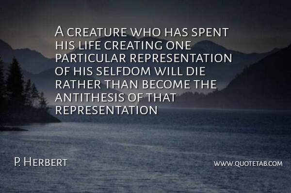 Frank Herbert Quote About Creating, Antithesis, Particular: A Creature Who Has Spent...