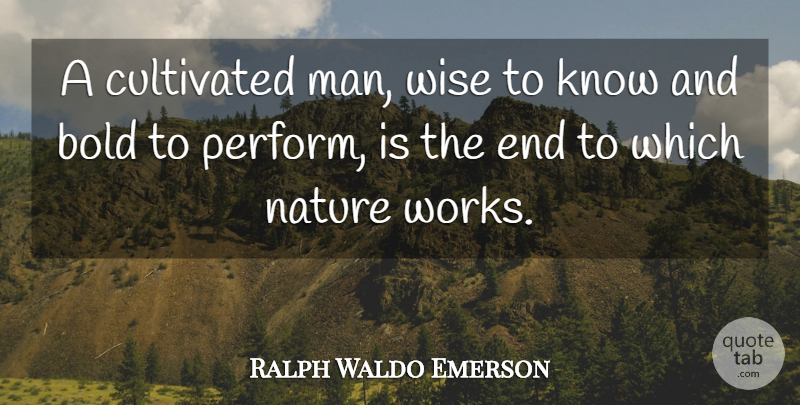 Ralph Waldo Emerson Quote About Wise, Men, Ends: A Cultivated Man Wise To...