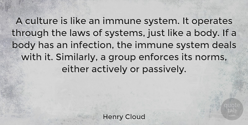 Henry Cloud Quote About Law, Body, Groups: A Culture Is Like An...