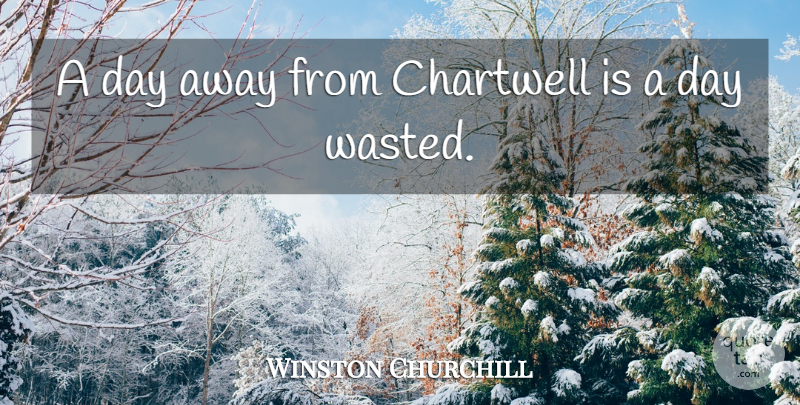Winston Churchill Quote About Leisure: A Day Away From Chartwell...