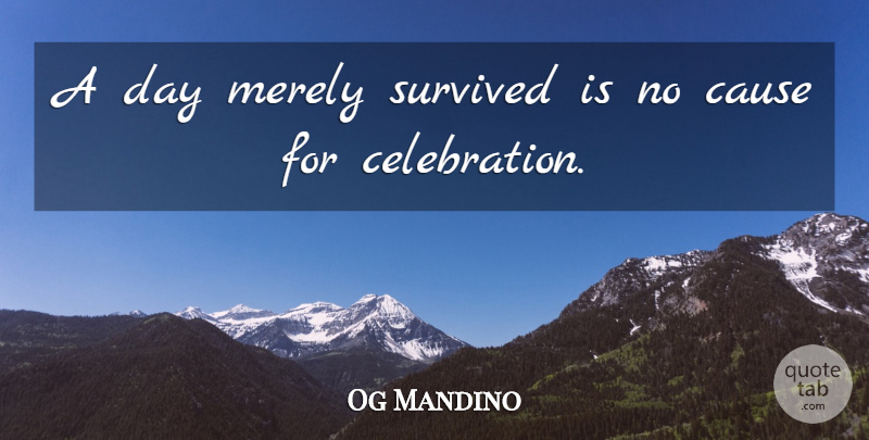 Og Mandino Quote About Inspirational, Unimportant Things, Causes: A Day Merely Survived Is...
