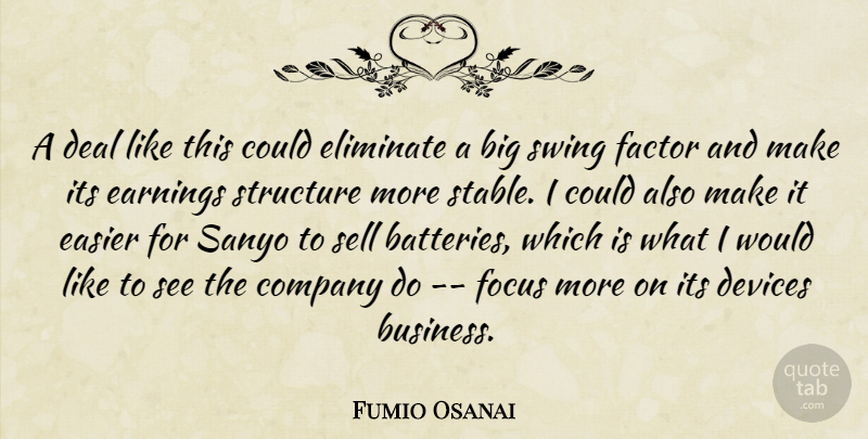 Fumio Osanai Quote About Company, Deal, Devices, Earnings, Easier: A Deal Like This Could...