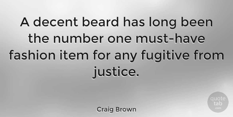 Craig Brown Quote About Decent, Fugitive, Item, Number: A Decent Beard Has Long...