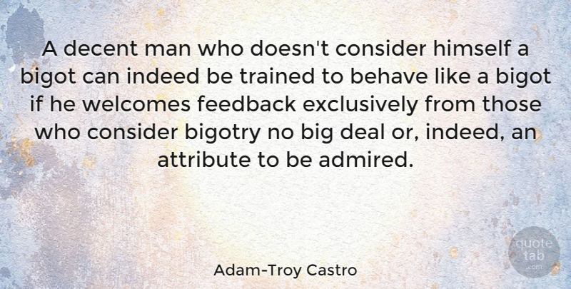 Adam-Troy Castro Quote About Attribute, Behave, Deal, Decent, Himself: A Decent Man Who Doesnt...