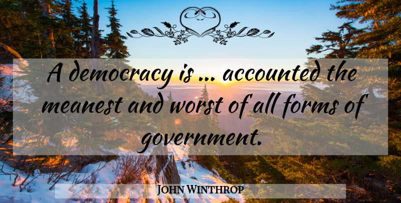 John Winthrop Quote About Government, Democracy, Form: A Democracy Is Accounted The...