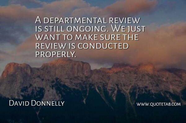 David Donnelly Quote About Review, Sure: A Departmental Review Is Still...