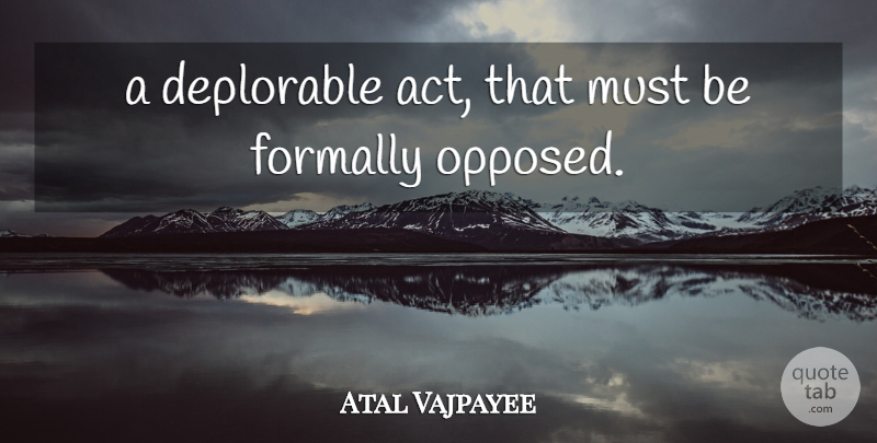Atal Vajpayee Quote About Deplorable: A Deplorable Act That Must...