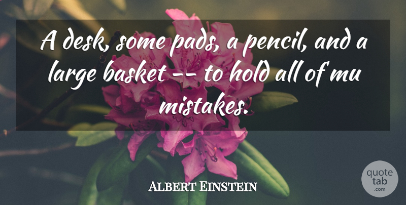 Albert Einstein Quote About Mistake, Pads, Baskets: A Desk Some Pads A...