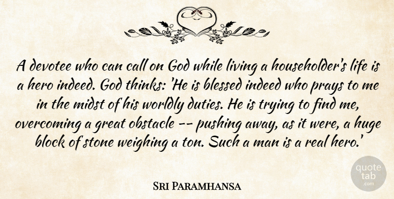 Ramakrishna Quote About Prayer, Block, Real: A Devotee Who Can Call...