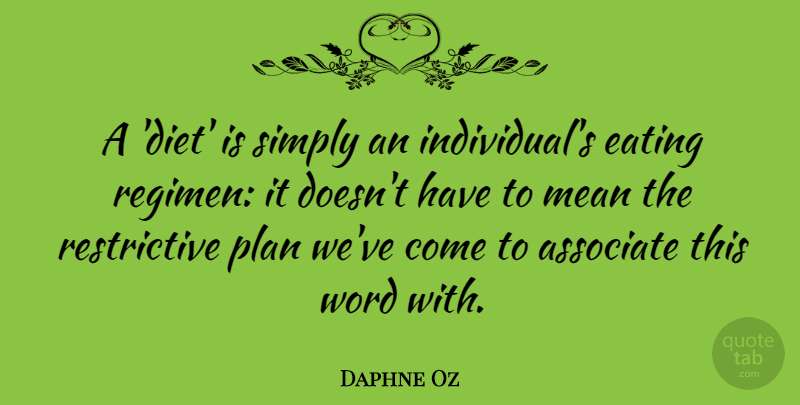 Daphne Oz Quote About Mean, Eating, Individual: A Diet Is Simply An...