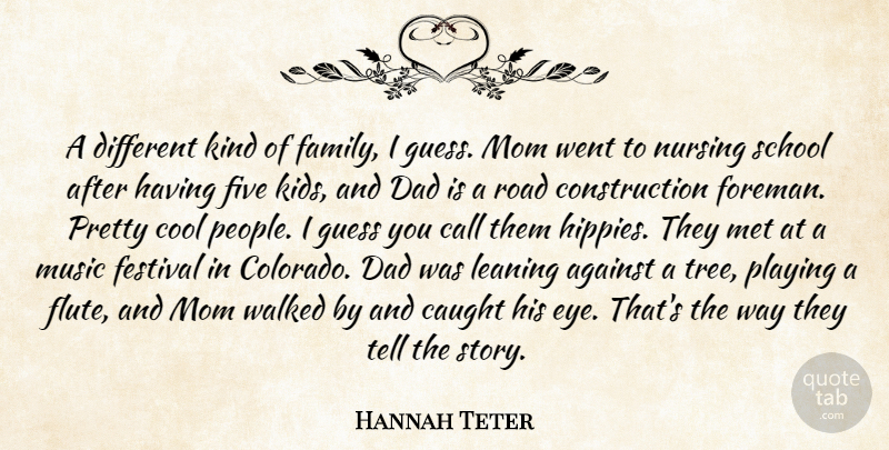 Hannah Teter Quote About Against, Call, Caught, Cool, Dad: A Different Kind Of Family...