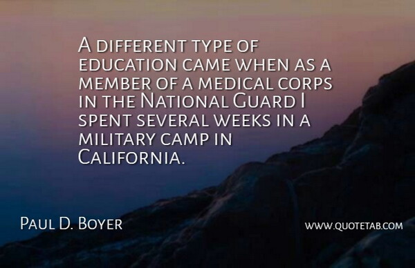 Paul D. Boyer Quote About American Scientist, Came, Camp, Corps, Education: A Different Type Of Education...