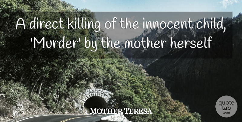 Mother Teresa Quote About Mother, Children, Abortion: A Direct Killing Of The...