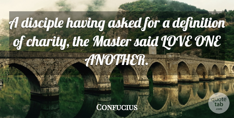 Confucius Quote About Kindness, Charity, Definitions: A Disciple Having Asked For...
