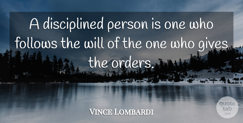 Vince Lombardi Quote About undefined: A Disciplined Person Is One...