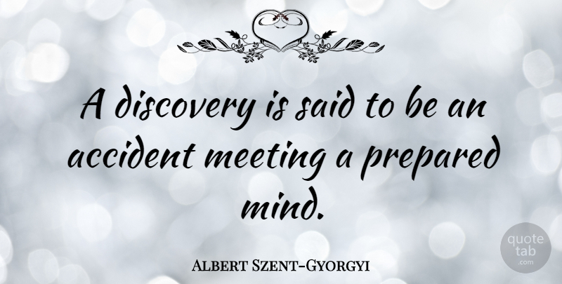 Albert Szent-Gyorgyi Quote About Congratulations, Discovery, Innovation: A Discovery Is Said To...