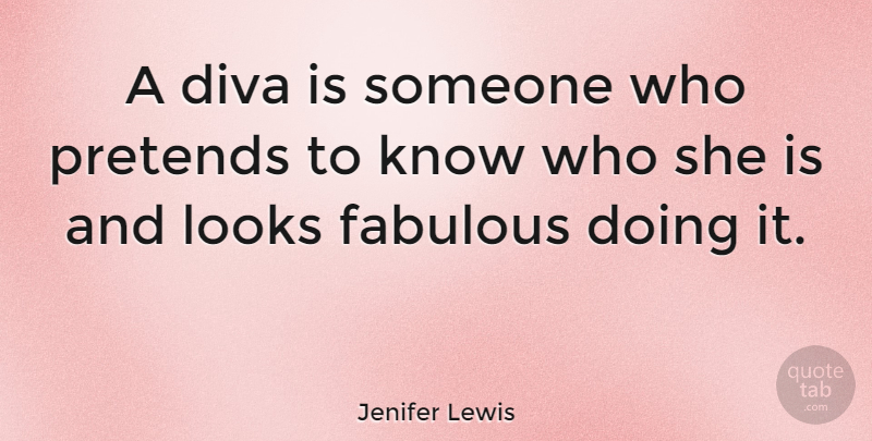 Jenifer Lewis Quote About Fabulous, Looks, Knows: A Diva Is Someone Who...