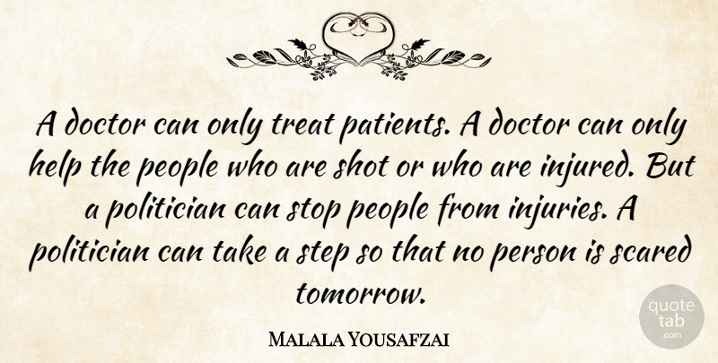 Malala Yousafzai Quote About Doctor, People, Politician, Scared, Shot: A Doctor Can Only Treat...