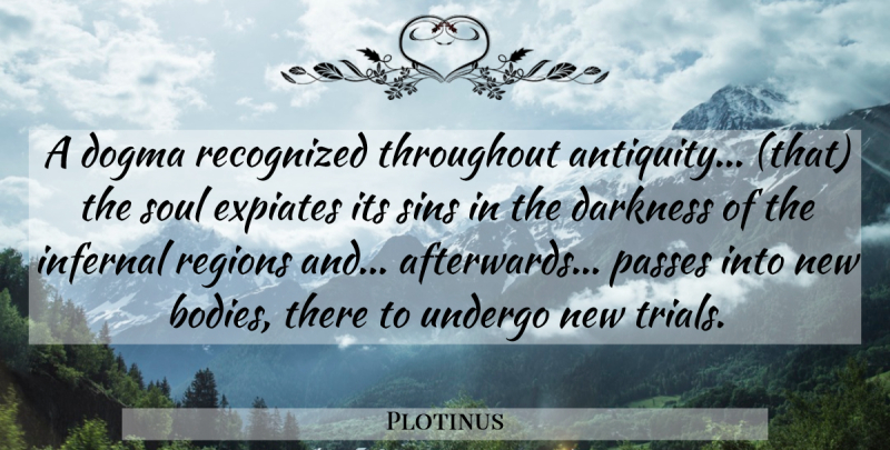 Plotinus Quote About Karma, Soul, Darkness: A Dogma Recognized Throughout Antiquity...
