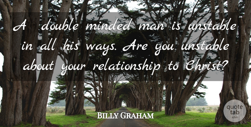 Billy Graham Quote About Men, Double Minded, Choices: A Double Minded Man Is...