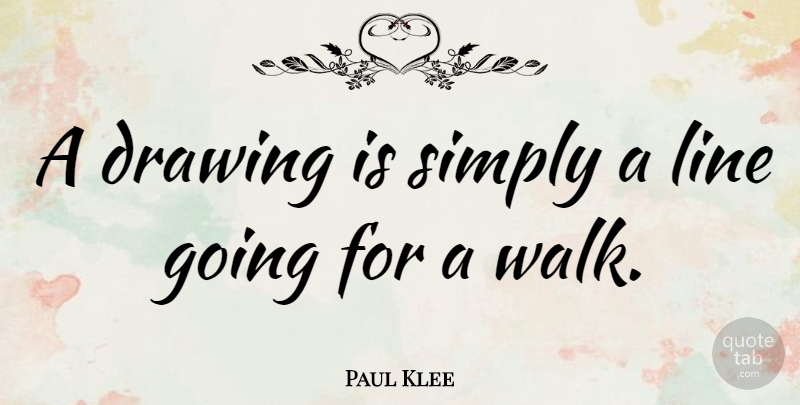 Paul Klee Quote About Art, Drawing, Sketching: A Drawing Is Simply A...