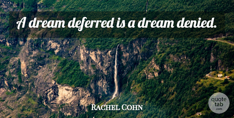 Langston Hughes Quote About Dream, Denied: A Dream Deferred Is A...