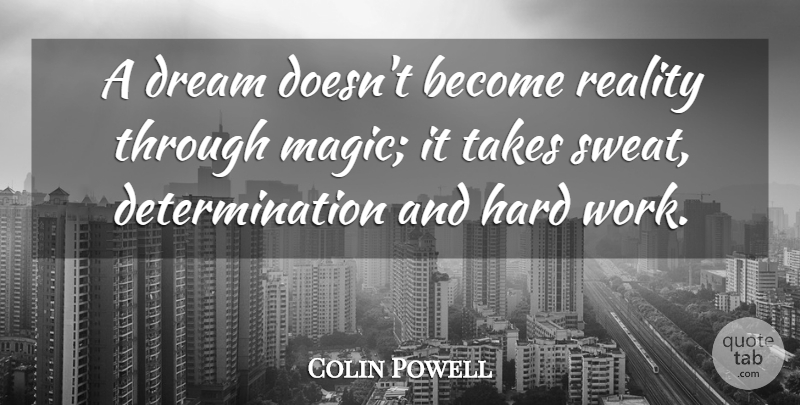 Colin Powell Quote About Dream, Determination, Military: A Dream Doesnt Become Reality...