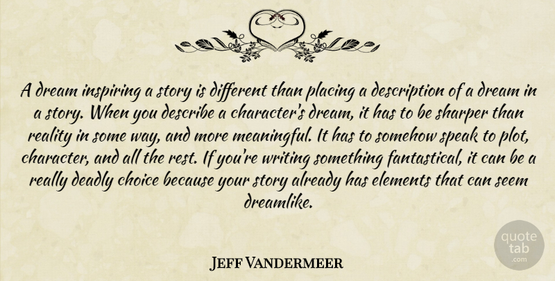 Jeff Vandermeer Quote About Meaningful, Dream, Character: A Dream Inspiring A Story...