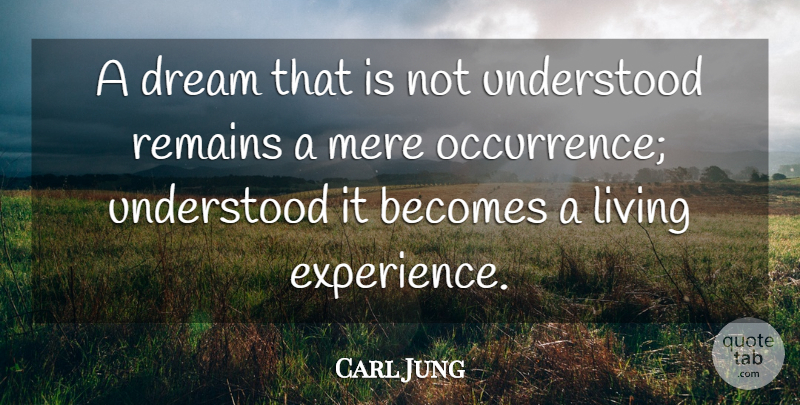 Carl Jung Quote About Dream, Remains, Understood: A Dream That Is Not...