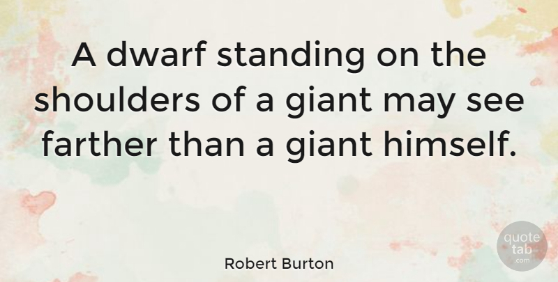 Robert Burton Quote About Motivational, Eye, Dwarves: A Dwarf Standing On The...