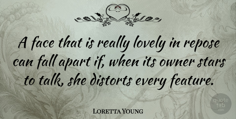 Loretta Young Quote About Stars, Fall, Lovely: A Face That Is Really...