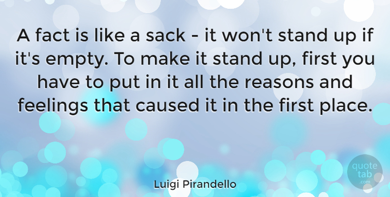 Luigi Pirandello Quote About Caused, Reasons, Sack: A Fact Is Like A...