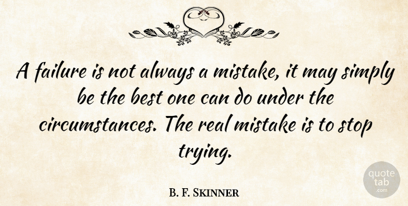 B. F. Skinner Quote About Education, Perseverance, Giving Up: A Failure Is Not Always...