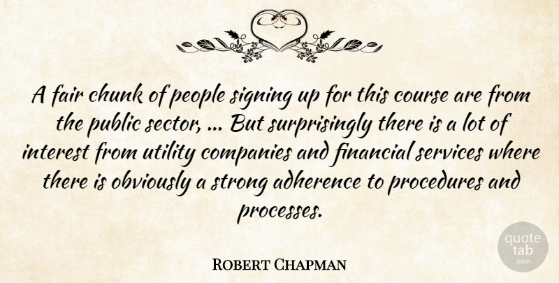 Robert Chapman Quote About Chunk, Companies, Course, Fair, Financial: A Fair Chunk Of People...