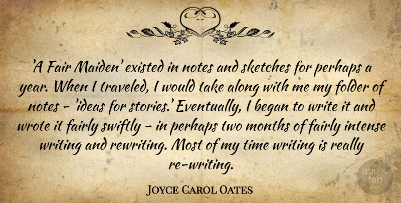 Joyce Carol Oates Quote About Writing, Years, Ideas: A Fair Maiden Existed In...