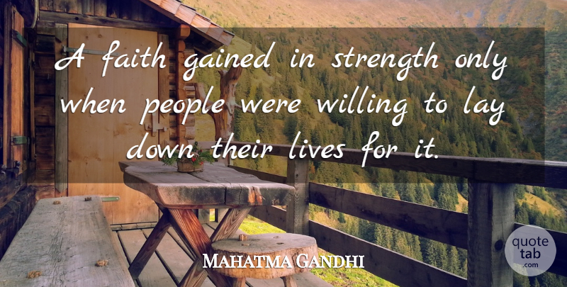 Mahatma Gandhi Quote About Faith, People, Willing: A Faith Gained In Strength...