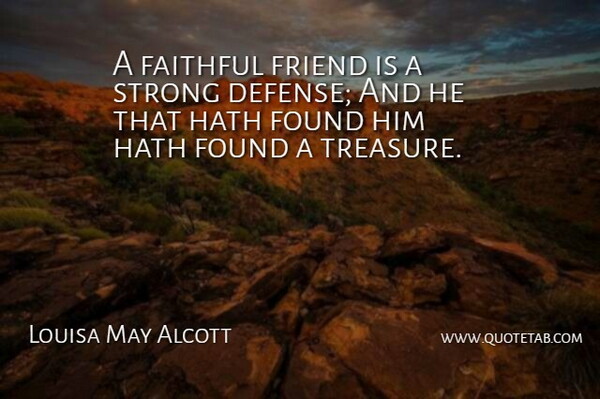 Louisa May Alcott Quote About Friendship, Being Strong, Faithful: A Faithful Friend Is A...