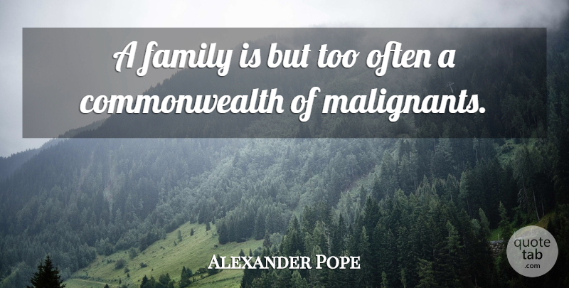 Alexander Pope Quote About Family, Commonwealth: A Family Is But Too...