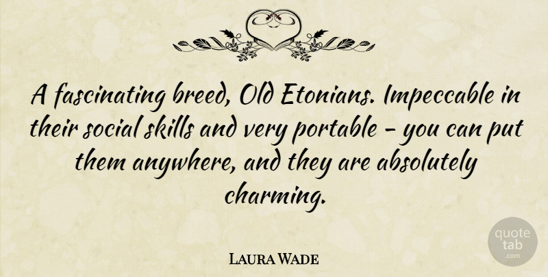 Laura Wade Quote About Absolutely, Impeccable, Portable: A Fascinating Breed Old Etonians...