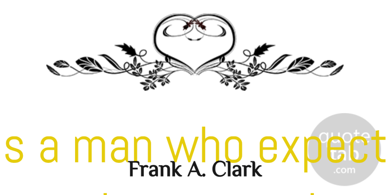 Frank A. Clark Quote About Funny, Dad, Father: A Father Is A Man...