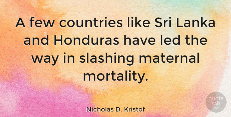 Nicholas D. Kristof Quote About Country, Sri Lanka, Way: A Few Countries Like Sri...