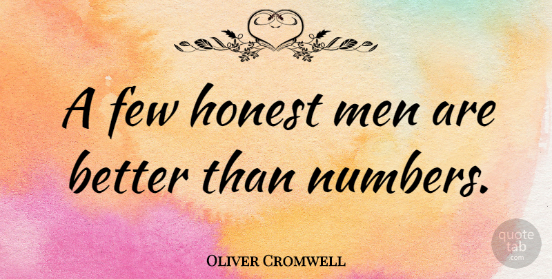 Oliver Cromwell Quote About Education, Honesty, Truth: A Few Honest Men Are...